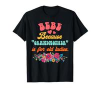 Grand-mère Bebe drôle parce que la grand-mère est pour les vieilles dames T-Shirt