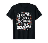 Grand-mère Cool I Know I Look Too Young to Be A Grandma T-Shirt