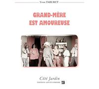 Grand-Mère est amoureuse: Comédie en trois actes