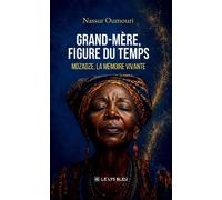 Grand-mère, figure du temps Mdzadze, la mémoire vivante - Nassur Oumouri - Le Lys Bleu - broché - Témoignage