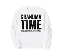 Grand-mère Il est Temps Que Nous y soyons, Enfin, Grand-mère drôle Sweatshirt