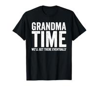 Grand-mère Il est Temps Que Nous y soyons, Enfin, Grand-mère drôle T-Shirt