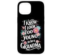 Grand-mère, Je Sais Que J'Ai l'air trop Jeune pour être Une Grand-mère Coque pour iPhone 15
