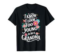Grand-mère, je sais que j'ai l'air trop jeune pour être une grand-mère T-Shirt