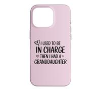 Grand-mère, j'étais Responsable, Puis J'Ai EU Une Petite-Fille Coque pour iPhone 16 Pro