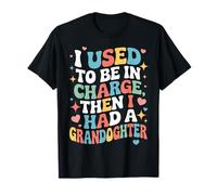 Grand-mère, j'étais Responsable, Puis J'Ai EU Une Petite-Fille T-Shirt