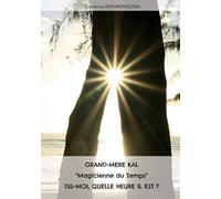 Grand-Mère Kal "Magicienne Du Temps" Dis-Moi, Quelle Heure Il Est ?