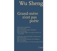 Grand-mère n'est pas poète Wu Sheng (Auteur), Kate Lin (Traduction)