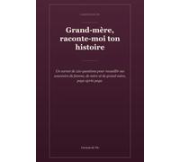 Grand-mère, raconte-moi ton histoire: Carnet à remplir de 120 questions guidées pour recueillir ses souvenirs, sa vie et ses conseils - idée cadeau ... fête des grands-mères, fête des mères ou Noël