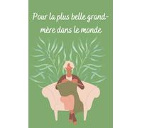 Grand Mère raconte-moi ton histoire Je veux Tout Savoir sur Toi: Journal De Grand Mère: Un Cadeau Unique, Original Et Personnel Pour Des Moments De ... ... Grand Mamie, Joli cadeau pour Grand Mère