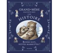 Grand-Mère Raconte-Moi Une Histoire - Bonne Nuit Petites Marmottes !