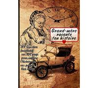 GRAND-MÈRE, raconte ton histoire: Journal à compléter sur la vie de votre Grand-Mère -200 Question facultatif sur 100 page pour cuillère l'histoire de vos parents bien aimer