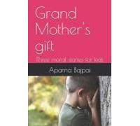 Grand Mother's Gift: Three Moral Stories For Kids