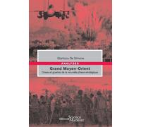 Grand Moyen-Orient - Crises Et Guerres De La Nouvelle Phase Stratégique