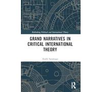 Grand Narratives in Critical International Theory