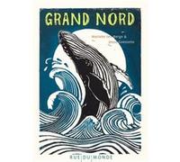 Grand Nord Jesse Goossens (Auteur), Marieke ten Berge (Illustration), Catherine Tron-Mulder (Traduction)