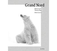 Grand Nord - Un monde à préserver