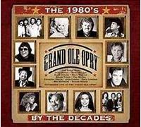 Grand Ole Opry: By The Decades - The 80s
