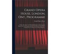 Grand Opera House London Ont. Programme microform Friday December 7th Miss Emily Bancker and Companion Players the Great London and New York Success quotO Creative Media Partners LLCCreative Media Par