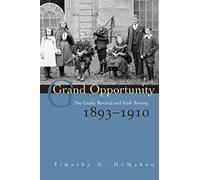 Grand Opportunity: The Gaelic Revival and Irish Society, 1893-1910