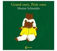 Grand ours, Petit ours Marine Schneider (Auteur)