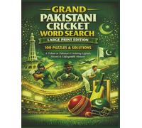 GRAND PAKISTANI CRICKET WORD SEARCH LARGE PRINT EDITION: 100 PUZZLES & SOLUTIONS A Tribute to Pakistan’s Cricketing Legends, History & Unforgettable Moments