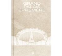 Grand palais ephemere fr Chris Dercon (Préface), Sinbad Hammache (Contributions), Simon Texier (Contributions), Michèle Leloup (Contributions), S. Hammache (Auteur)