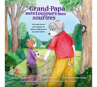 Grand-Papa aura toujours mes sourires: Une tendre histoire pour expliquer les démences dégénératives aux jeunes enfants.