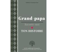 Grand-papa raconte-moi ton histoire: Livre souvenir à compléter - 150 questions guidées pour transmettre son histoire, ses souvenirs et son amour à son petit-enfant