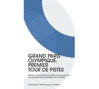 Grand Paris olympique, premier tour de pistes Histoire d'une année d'enquête sur la production des équipements olympiques de Paris 2024 - Joël Idt - Archibooks - broché - Monographie