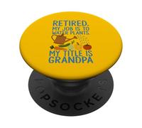 Grand-père à la Retraite, Mon Travail consiste à arroser Les Plantes, Jardinier Amusant PopSockets PopGrip Adhésif