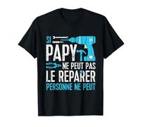 Grand-Père Bonne Fete Papy Peut Tout Reparer Bricoleurs T-Shirt