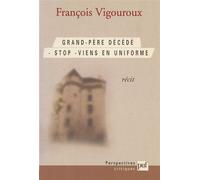 Grand-père décédé. Stop. Viens en uniforme - François Vigouroux - Puf - broché - Récit