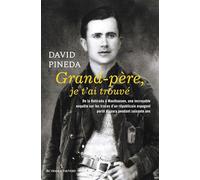 Grand-Père, Je T'ai Trouvé - Une Incroyable Enquête De La Retirada À Mauthausen Sur Les Traces D'un Républicain Espagnol Porté Disparu Pendant Soixante Ans