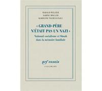 Grand-Père n'était pas un nazi Harald Welzer (Auteur), Karoline Tschuggnall (Auteur), Sabine Moller (Auteur), Olivier Mannoni (Traduction)