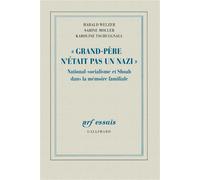 «Grand-Père n'était pas un nazi»: National-socialisme et Shoah dans la mémoire familiale