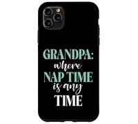 Grand-père où C'est l'heure de la Sieste, n'importe Quand Nouveau Grand-père Coque pour iPhone 11 Pro Max