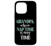 Grand-père où C'est l'heure de la Sieste, n'importe Quand Nouveau Grand-père Coque pour iPhone 14 Pro Max