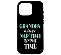 Grand-père où C'est l'heure de la Sieste, n'importe Quand Nouveau Grand-père Coque pour iPhone 16 Pro