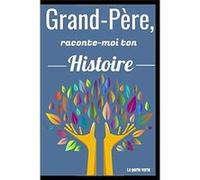 Grand-Père, raconte-moi ton Histoire - 82 pages Format 15x22 cm NLFBP Editions (Auteur)