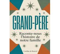 Grand-père raconte-nous l’histoire de notre famille: Le livre de souvenirs collaboratif pour transmettre la mémoire familiale entre générations