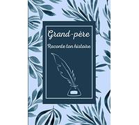 Grand-père raconte ton histoire: Cadeau idéal pour votre papy | Grand-père parle moi de toi | Journal de mémoire à compléter par votre grand-père pour ... souvenirs et les différentes étapes de sa vie