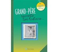GRAND-PERE, RACONTE TON HISTOIRE: Album à remplir et à offrir. Un cadeau original pour votre grand-père