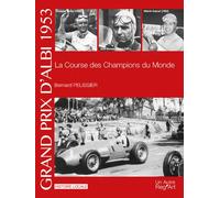 Grand prix d'Albi, 1953 La course des champions du monde - Bernard Pelissier - Un Autre Reg'art - broché - Essai