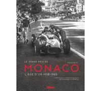 Le Grand Prix De Monaco - L'âge D'or 1950-1965