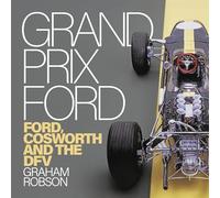 Grand Prix Ford: Ford, Cosworth and the Dfv