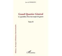 Grand Quartier Général Le quotidien d'un état-major de guerre Tome II - Tome II - Jean de Pierrefeu - L'harmattan - broché - Etude
