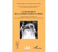 Grand récit de la guerre interne au Pérou Version résumée du rapport final de la commission de la vérité et de la réconciliation, 2003 - Mariella Villasante Cervello - L'harmattan - broché - Essai