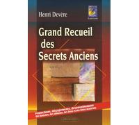 Grand recueil de secrets anciens: Bénédictions et prières destinées à la protection physique, psychique et matérielle