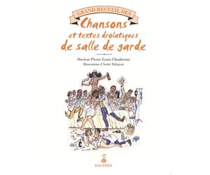 Grand recueil des chansons égrillardes et textes drolatiques de salle de garde - Pierre Louis Choukroun - Dauphin Editions Du - broché - Partition